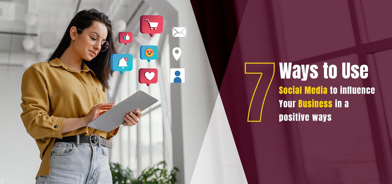 7 Powerful Ways to Market Your Business on Social Media